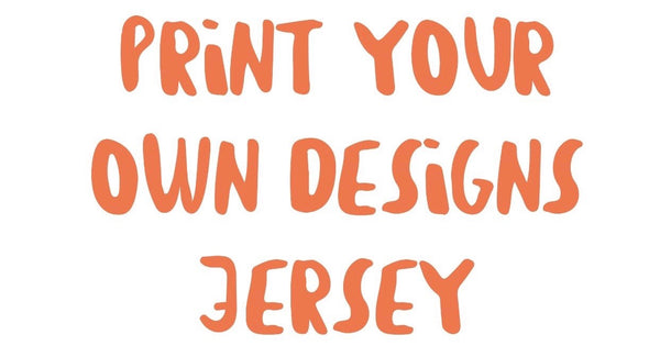 Print your own 10m per design - jersey